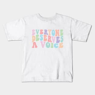 Everyone Deserves A Voice Kids T-Shirt